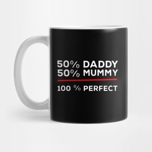 50% Daddy 50% Mummy 100% Perfect Mug